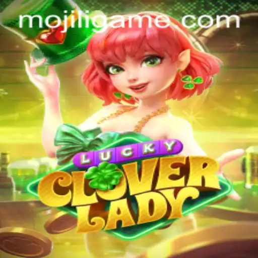 Discover the Enchanting World of LuckyCloverLady: MOJILI Login and Game Mechanics