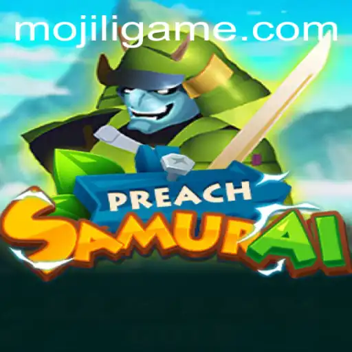 Exploring the Dynamic World of PreachSamurai: An In-Depth Look into Gameplay and MOJILI Login