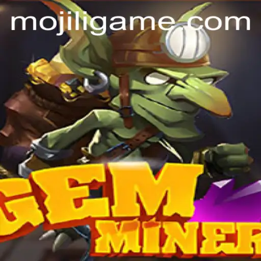 GemMiner: An Epic Adventure Awaits with MOJILI Login